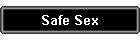Safe Sex